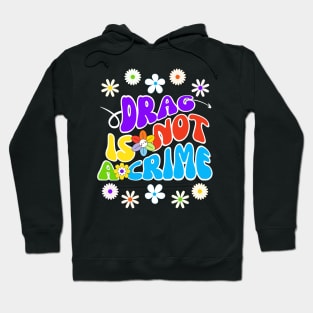 Drag is not a crime Hoodie